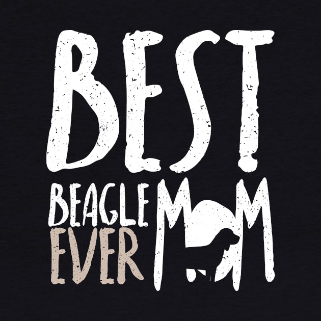 Best Beagle Dog Mom Ever: Beagle Tee for Women by bamalife